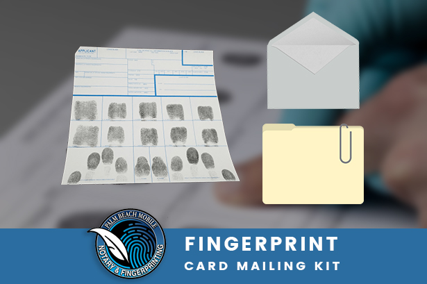 FINGERPRINT CARD MAILING KIT - Palm Beach Mobile Notary